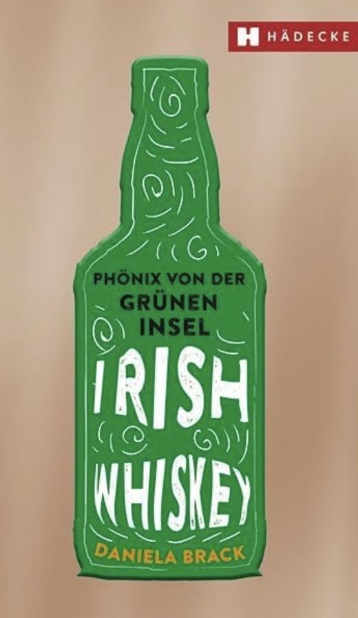 Buchcover: Irish Whiskey, Phönix von der Grünen Insel, von Daniela Brack